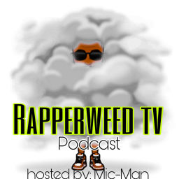 Podcast thumbnail for RAPPERWEEDTV PODCAST hosted By Mic-Man MBMG
