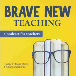 Podcast thumbnail for Brave New Teaching: A Podcast for High School and Middle School Teachers