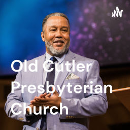 Podcast thumbnail for Old Cutler Presbyterian Church