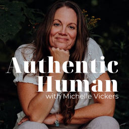 Podcast thumbnail for Authentic Human with Michelle Vickers