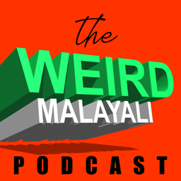 Podcast thumbnail for The Weird Malayali