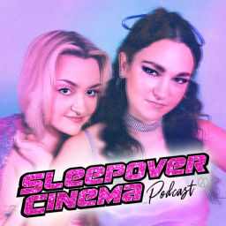 Podcast thumbnail for Sleepover Cinema