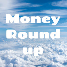 Podcast thumbnail for Money Round Up