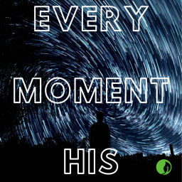 Podcast thumbnail for Every Moment His