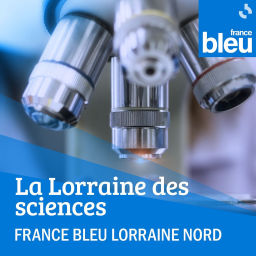 Podcast thumbnail for La Lorraine des sciences