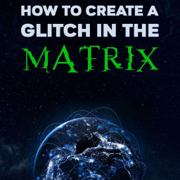 Podcast thumbnail for How to Create a Glitch in the Matrix