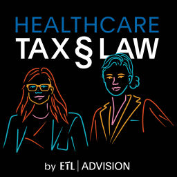Podcast thumbnail for Healthcare TAX § LAW by ETL ADVISION