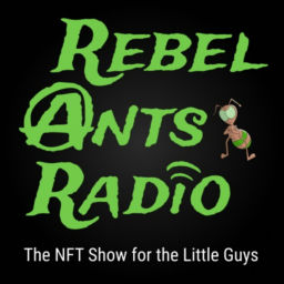 Podcast thumbnail for Rebel Ants Radio | The NFT Show for the Little Guys