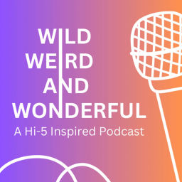 Podcast thumbnail for wildweirdandwonderful - A Hi-5 Inspired Podcast