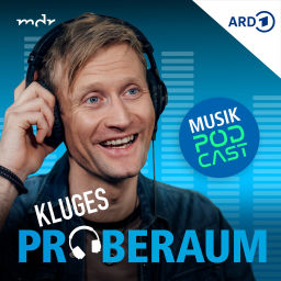 Podcast thumbnail for Kluges Proberaum – der Musikpodcast von MDR SACHSEN-ANHALT