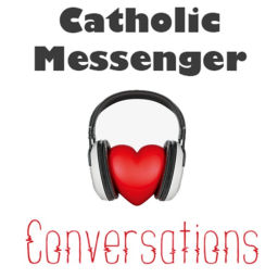 Podcast thumbnail for Catholic Messenger Conversations