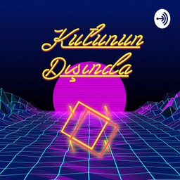 Podcast thumbnail for Kutunun Dışında