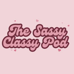 Podcast thumbnail for Sassy but always Classy