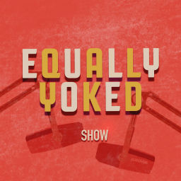Podcast thumbnail for Equally Yoked Show