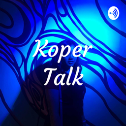 Podcast thumbnail for Koper Talk