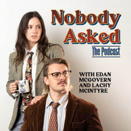 Podcast thumbnail for Nobody Asked