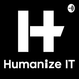 Podcast thumbnail for Humanize IT