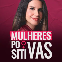 Podcast thumbnail for Mulheres Positivas Podcast