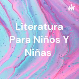 Podcast thumbnail for Literatura Para Niños Y Niñas