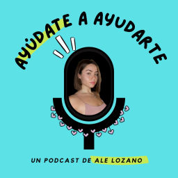 Podcast thumbnail for Ayúdate a Ayudarte