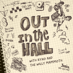 Podcast thumbnail for Out In The Hall with Ryno and The Willy Mammoth