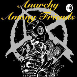 Podcast thumbnail for Anarchy Among Friends