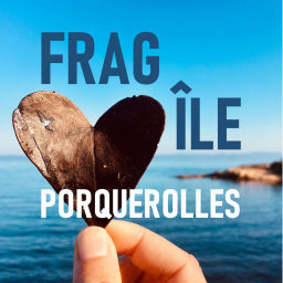 Podcast thumbnail for Fragîle Porquerolles