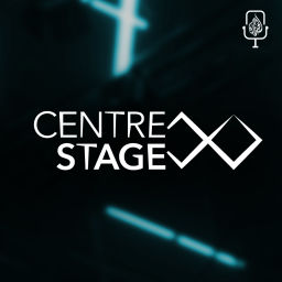 Podcast thumbnail for Centre Stage