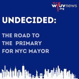 Podcast thumbnail for Undecided: The Road to the Primary for NYC Mayor