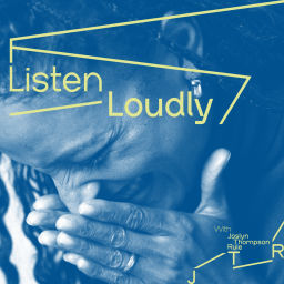 Podcast thumbnail for Listen Loudly
