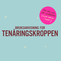 Podcast thumbnail for Bruksanvisning for tenåringskroppen