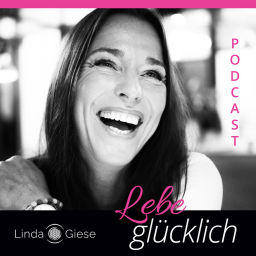 Podcast thumbnail for Lebe glücklich mit Linda Giese – Dein Podcast für deine Seele.