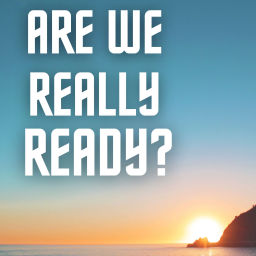 Podcast thumbnail for Are We Really Ready?