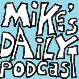 Podcast thumbnail for Mike's Daily Podcast