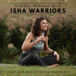 Podcast thumbnail for Monday Mindset With Isha Warriors