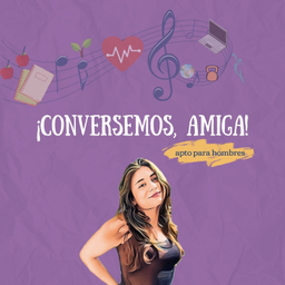 Podcast thumbnail for ¡Conversemos, amiga!