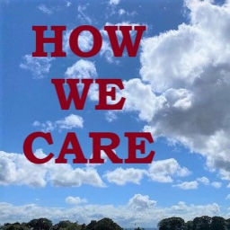 Podcast thumbnail for How We Care
