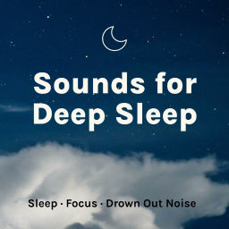 Podcast thumbnail for Sounds for Deep Sleep: White Noise, Ambience, Nature Sounds