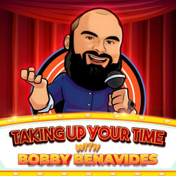 Podcast thumbnail for Taking Up Your Time with Bobby Benavides