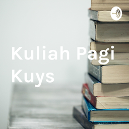 Podcast thumbnail for Kuliah Pagi Kuys