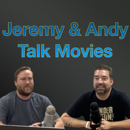 Podcast thumbnail for Jeremy and Andy Talk Movies