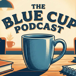 Podcast thumbnail for The Blue Cup Podcast