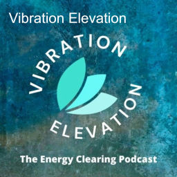 Podcast thumbnail for Vibration Elevation - Energy Clearing