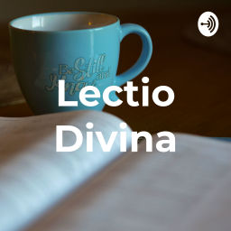 Podcast thumbnail for Lectio Divina