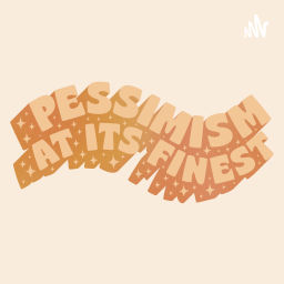 Podcast thumbnail for Pessimism At Its Finest