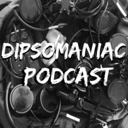 Podcast thumbnail for Dipsomaniac