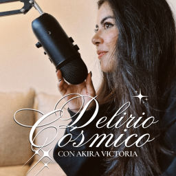 Podcast thumbnail for Delirio Cósmico con Akira Victoria
