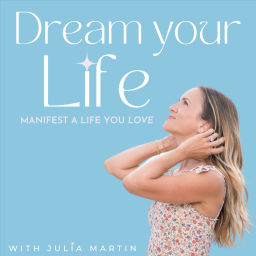 Podcast thumbnail for Dream Your Life: Manifest A Life You Love