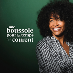 Podcast thumbnail for Une Boussole pour les Temps Qui Courent