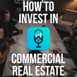 Podcast thumbnail for How to Invest in Commercial Real Estate